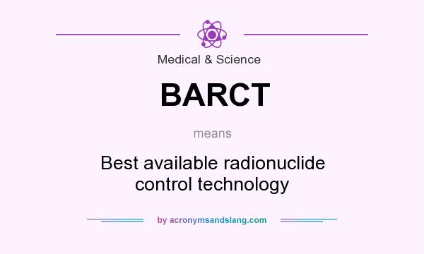 What does BARCT mean? It stands for Best available radionuclide control technology