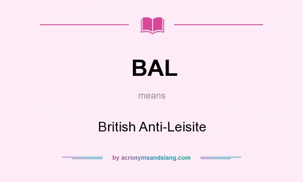 What does BAL mean? It stands for British Anti-Leisite