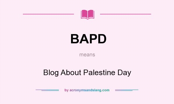 What does BAPD mean? It stands for Blog About Palestine Day