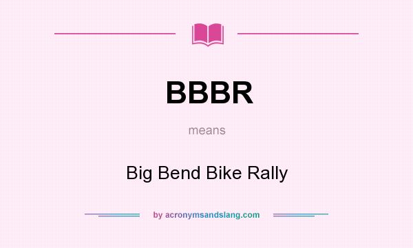 What does BBBR mean? It stands for Big Bend Bike Rally