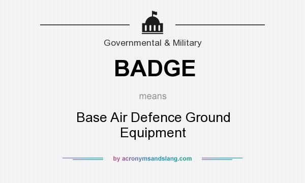 What does BADGE mean? It stands for Base Air Defence Ground Equipment