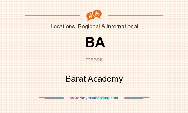 What does BA mean? It stands for Barat Academy