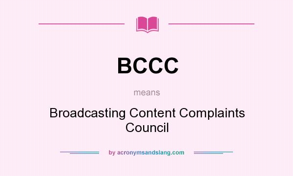 What does BCCC mean? It stands for Broadcasting Content Complaints Council