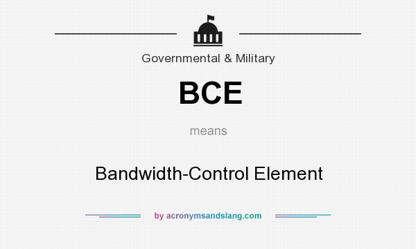 What does BCE mean? It stands for Bandwidth-Control Element
