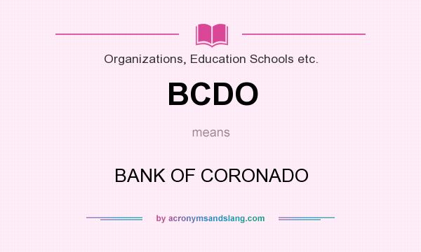 What does BCDO mean? It stands for BANK OF CORONADO