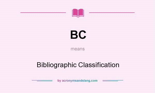 What does BC mean? It stands for Bibliographic Classification