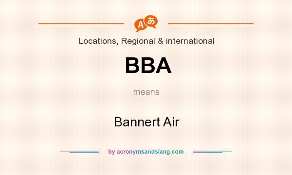 What does BBA mean? It stands for Bannert Air
