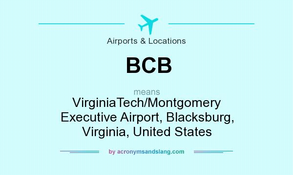 What does BCB mean? It stands for VirginiaTech/Montgomery Executive Airport, Blacksburg, Virginia, United States