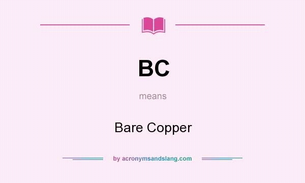 What does BC mean? It stands for Bare Copper