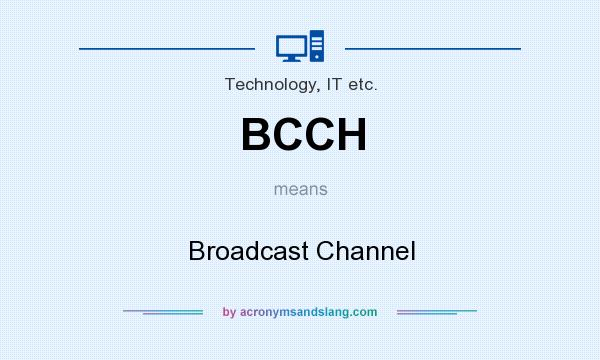 What does BCCH mean? It stands for Broadcast Channel