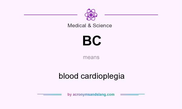 What does BC mean? It stands for blood cardioplegia