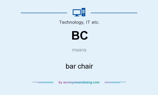 What does BC mean? It stands for bar chair