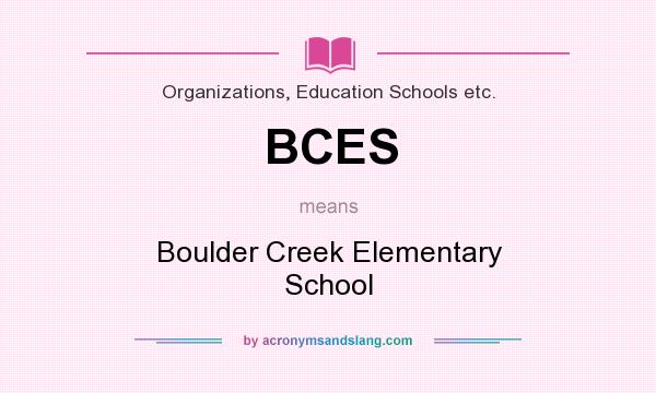 What does BCES mean? It stands for Boulder Creek Elementary School