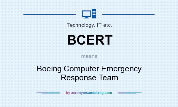 What does BCERT mean? It stands for Boeing Computer Emergency Response Team