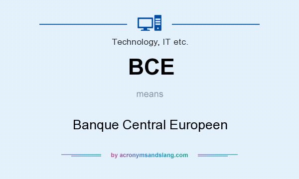 What does BCE mean? It stands for Banque Central Europeen