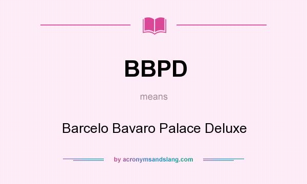 What does BBPD mean? It stands for Barcelo Bavaro Palace Deluxe