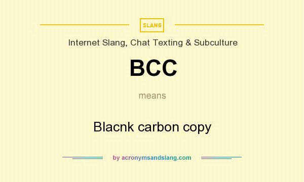 What does BCC mean? It stands for Blacnk carbon copy