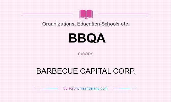 What does BBQA mean? It stands for BARBECUE CAPITAL CORP.