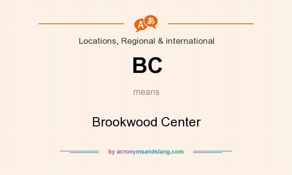 What does BC mean? It stands for Brookwood Center