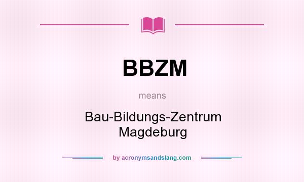 What does BBZM mean? It stands for Bau-Bildungs-Zentrum Magdeburg