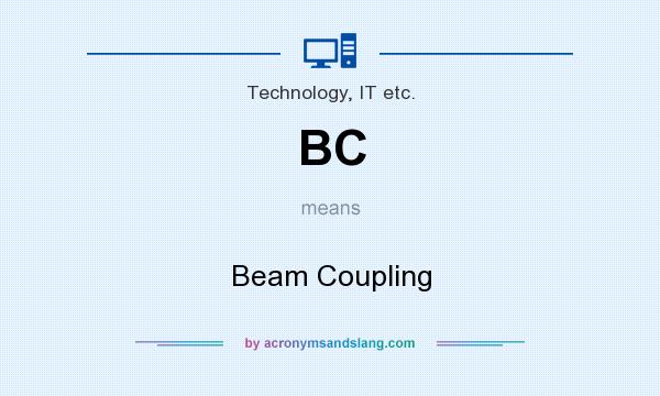 What does BC mean? It stands for Beam Coupling