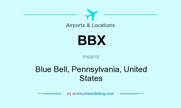 What does BBX mean? It stands for Blue Bell, Pennsylvania, United States
