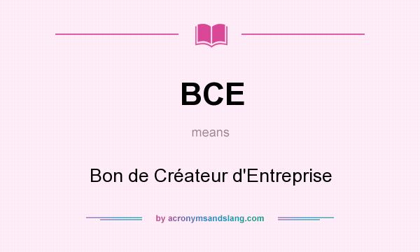 What does BCE mean? It stands for Bon de Créateur d`Entreprise