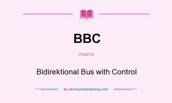 What does BBC mean? It stands for Bidirektional Bus with Control