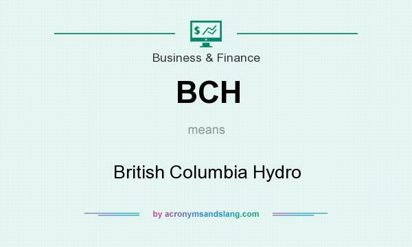 What does BCH mean? It stands for British Columbia Hydro
