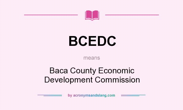 What does BCEDC mean? It stands for Baca County Economic Development Commission