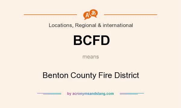 What does BCFD mean? It stands for Benton County Fire District