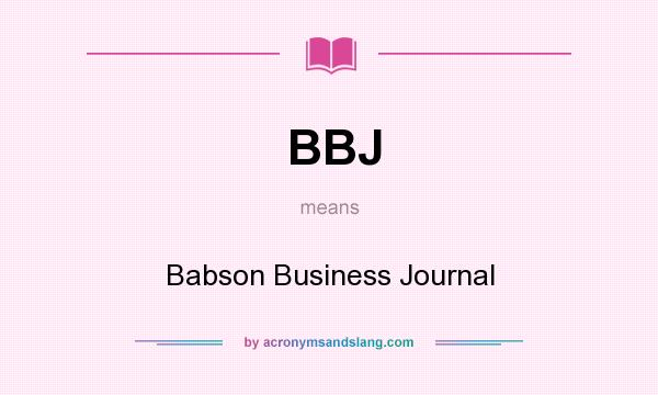 What does BBJ mean? It stands for Babson Business Journal