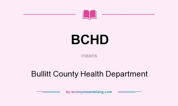 What does BCHD mean? It stands for Bullitt County Health Department