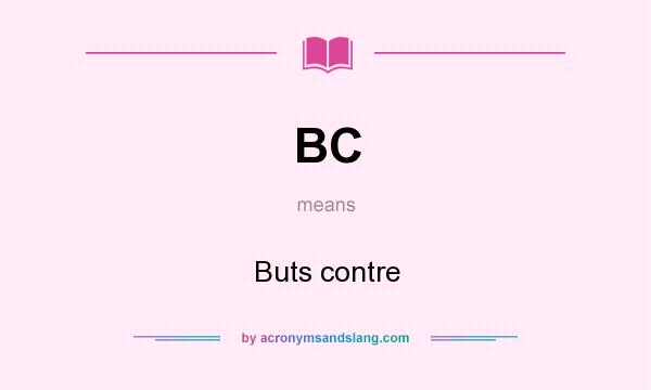 What does BC mean? It stands for Buts contre