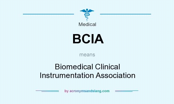 What does BCIA mean? It stands for Biomedical Clinical Instrumentation Association