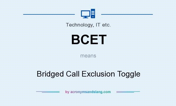 What does BCET mean? It stands for Bridged Call Exclusion Toggle