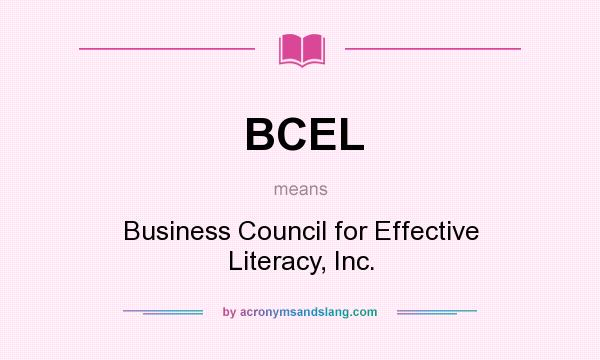 What does BCEL mean? It stands for Business Council for Effective Literacy, Inc.
