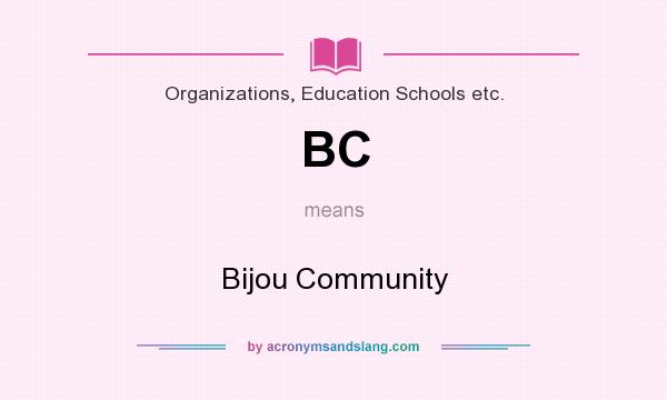 What does BC mean? It stands for Bijou Community