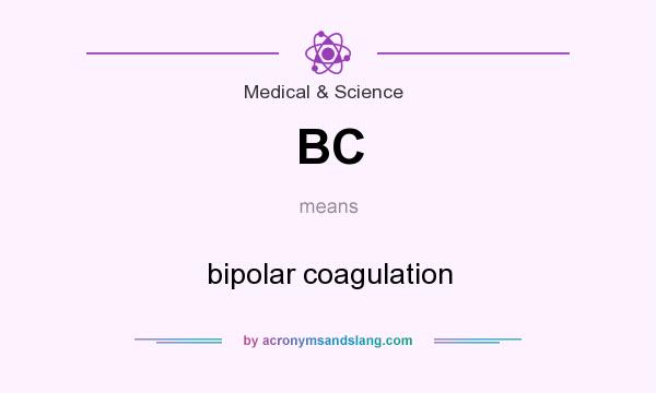 What does BC mean? It stands for bipolar coagulation