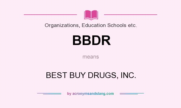 What does BBDR mean? It stands for BEST BUY DRUGS, INC.