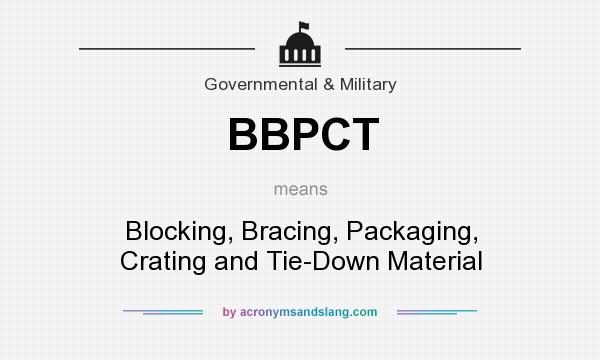 What does BBPCT mean? It stands for Blocking, Bracing, Packaging, Crating and Tie-Down Material