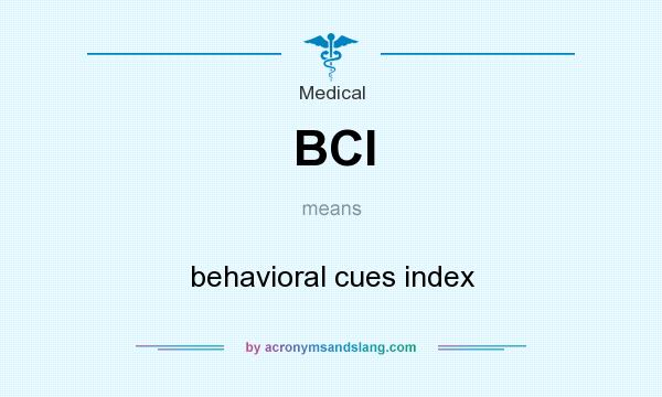 What does BCI mean? It stands for behavioral cues index