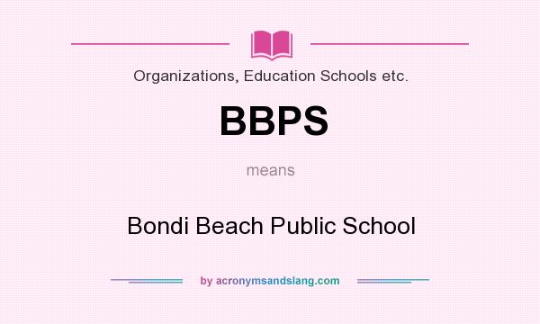 What does BBPS mean? It stands for Bondi Beach Public School