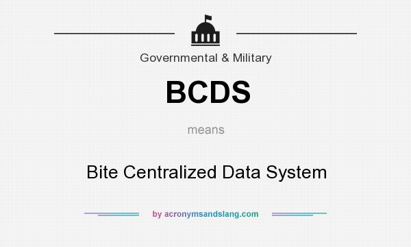 What does BCDS mean? It stands for Bite Centralized Data System