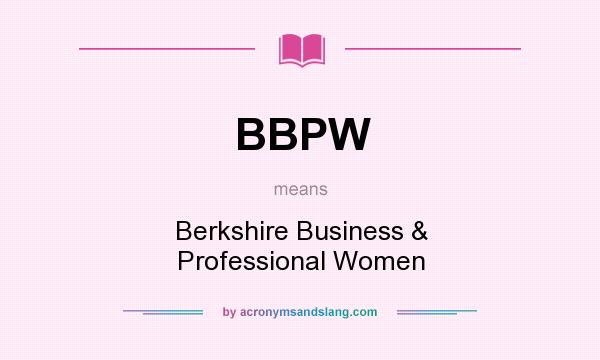 What does BBPW mean? It stands for Berkshire Business & Professional Women