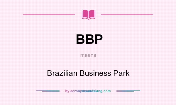 What does BBP mean? It stands for Brazilian Business Park
