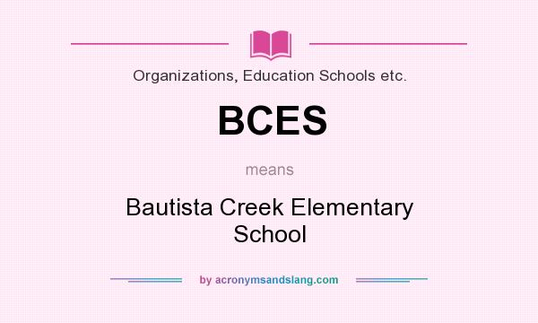 What does BCES mean? It stands for Bautista Creek Elementary School