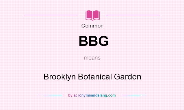 What does BBG mean? It stands for Brooklyn Botanical Garden