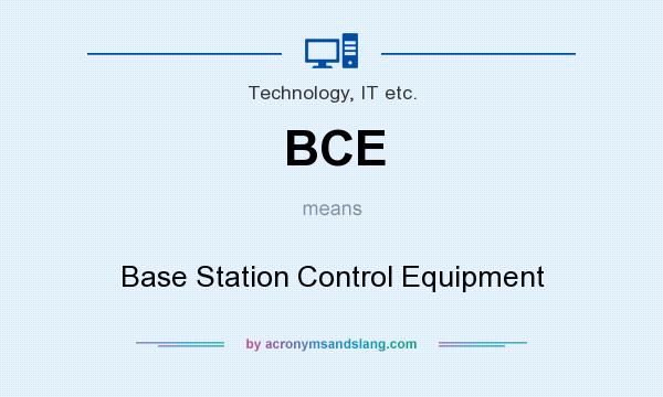 What does BCE mean? It stands for Base Station Control Equipment