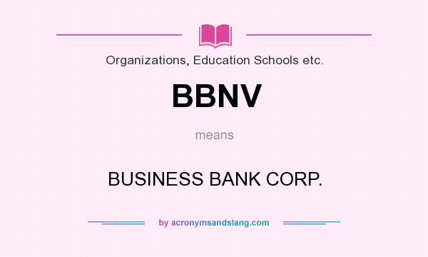 What does BBNV mean? It stands for BUSINESS BANK CORP.